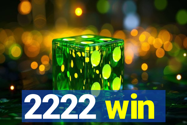 2222 win